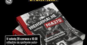 "NIENORMALNE MIASTO. Opowieści o Gliwickiej Alternatywnej Scenie" spotkanie z autorem Szymonem Szwajgerem w sobotę /28.06/ o godz. 10:30.